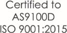 Text image displaying "Certified to AS9100D ISO 9001:2015".